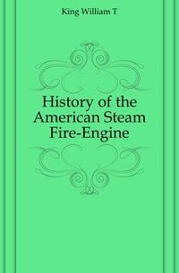 History of the American Steam Fire-Engine