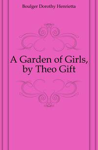 A Garden of Girls, by Theo Gift