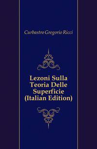 Lezoni Sulla Teoria Delle Superficie (Italian Edition)