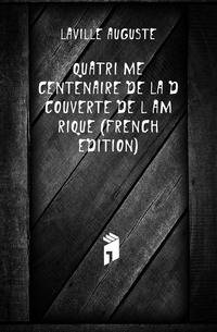 Quatrieme Centenaire De La Decouverte De L'amerique (French Edition)