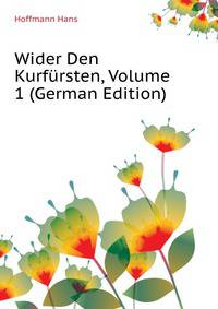 Wider Den Kurfuersten, Volume 1 (German Edition)