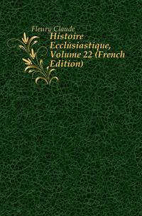 Histoire Ecclesiastique, Volume 22 (French Edition)