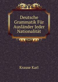 Deutsche Grammatik Fuer Auslaender Jeder Nationalitaet ... (German Edition)