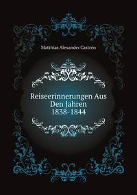 Reiseerinnerungen Aus Den Jahren 1838-1844 (German Edition)