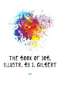 The Book of Job, Illustr. by J. Gilbert