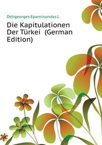 Die Kapitulationen Der Tuerkei ... (German Edition)