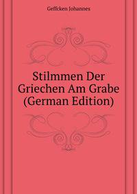 Stilmmen Der Griechen Am Grabe (German Edition)