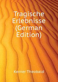 Tragische Erlebnisse (German Edition)