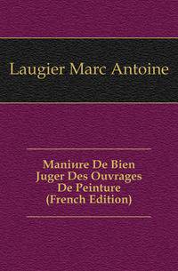 Maniere De Bien Juger Des Ouvrages De Peinture (French Edition)