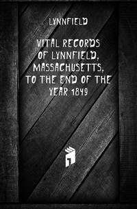 Vital Records of Lynnfield, Massachusetts, to the End of the Year 1849