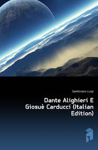 Dante Alighieri E Giosue Carducci (Italian Edition)