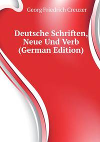Deutsche Schriften, Neue Und Verb (German Edition)