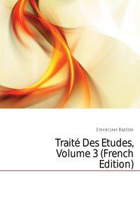 Traite Des Etudes, Volume 3 (French Edition)