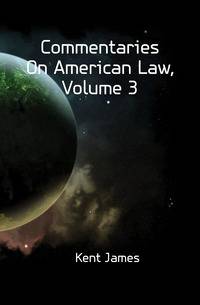 Commentaries On American Law, Volume 3