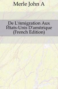 De L'emigration Aux Etats-Unis D'amerique (French Edition)