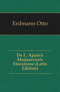De L. Apuleii Madaurensis Elocutione (Latin Edition)