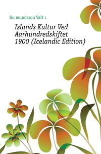 Islands Kultur Ved Aarhundredskiftet 1900 (Icelandic Edition)