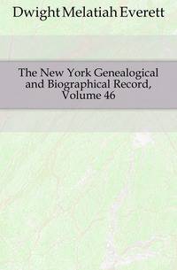 The New York Genealogical and Biographical Record, Volume 46