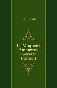 Le Moqueur Amoureux (German Edition)