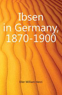 Ibsen in Germany, 1870-1900