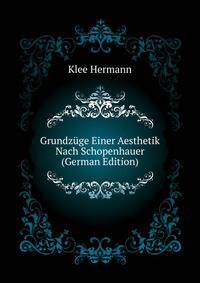 Grundzuege Einer Aesthetik Nach Schopenhauer (German Edition)