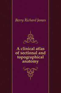 A clinical atlas of sectional and topographical anatomy