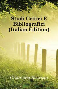 Studi Critici E Bibliografici (Italian Edition)