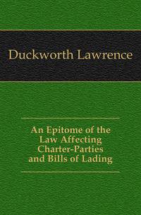 An Epitome of the Law Affecting Charter-Parties and Bills of Lading