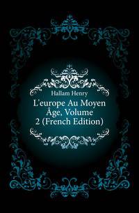 L'europe Au Moyen Age, Volume 2 (French Edition)
