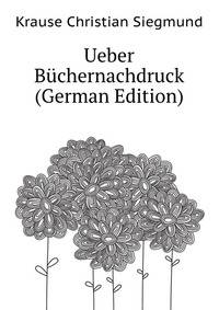 Ueber Buechernachdruck (German Edition)