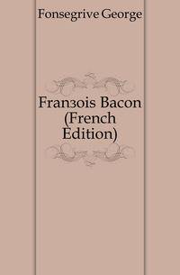 Francois Bacon (French Edition)