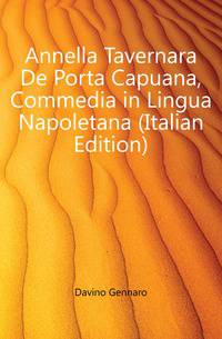 Annella Tavernara De Porta Capuana, Commedia in Lingua Napoletana (Italian Edition)