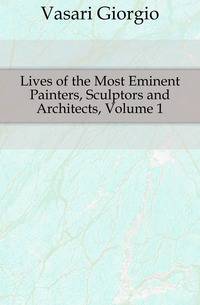 Lives of the Most Eminent Painters, Sculptors and Architects, Volume 1