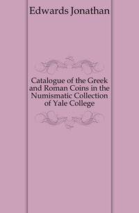 Catalogue of the Greek and Roman Coins in the Numismatic Collection of Yale College