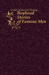 Boyhood Stories of Famous Men