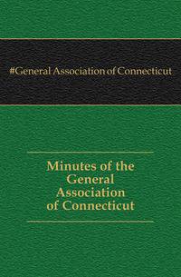 Minutes of the General Association of Connecticut