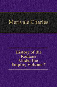 History of the Romans Under the Empire, Volume 7