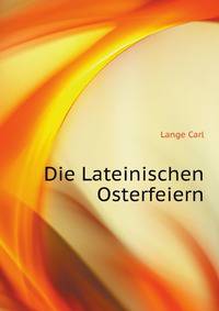 Die Lateinischen Osterfeiern (German Edition)
