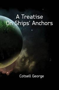 A Treatise On Ships' Anchors
