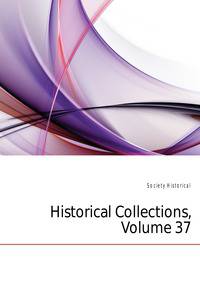 Historical Collections, Volume 37