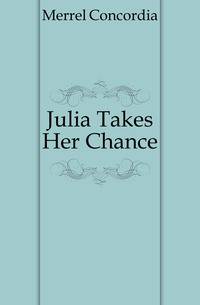 Julia Takes Her Chance