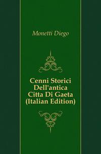 Cenni Storici Dell'antica Citta Di Gaeta (Italian Edition)