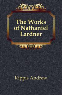 The Works of Nathaniel Lardner
