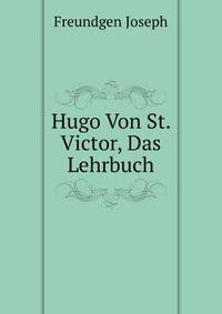 Hugo Von St. Victor, Das Lehrbuch (German Edition)