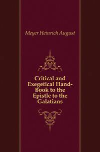 Critical and Exegetical Hand-Book to the Epistle to the Galatians
