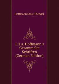 E.T.a. Hoffmann's Gesammelte Schriften (German Edition)