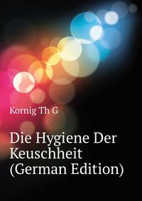Die Hygiene Der Keuschheit (German Edition)