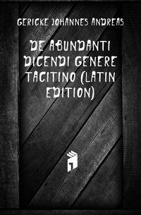 De Abundanti Dicendi Genere Tacitino (Latin Edition)