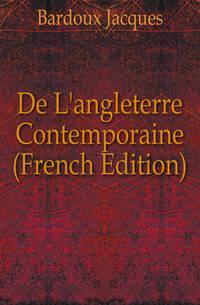 De L'angleterre Contemporaine (French Edition)