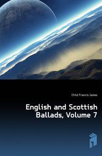 English and Scottish Ballads, Volume 7